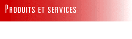 Produits et services