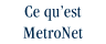 Ce qu'est MetroNet